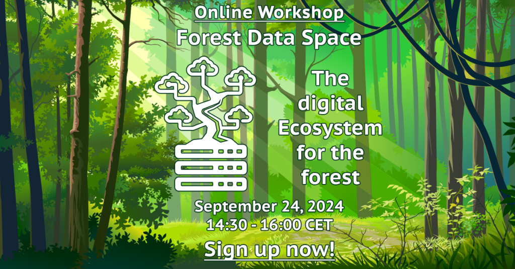 promotional image for the online workshop on the Forest Data Space - The Digital Ecosystem for the forest, on September 24th 2024, 14:30-16:00 CET